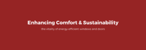 Energy-Efficient Windows and Doors: Enhancing Comfort and Sustainability
