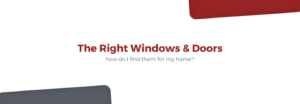 Windows & Doors: How Do I Find The Right One's For My Home?